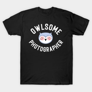 Owlsome Photographer Pun - Funny Gift Idea T-Shirt